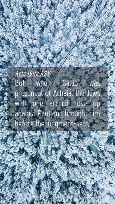 Picture 04 - Acts 18:12 ASV Mobile Phone Wallpaper - But when Gallio was proconsul of Achaia, the Jews - Mobile Bible Verse Wallpaper