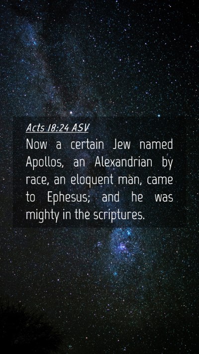 Picture 04 - Acts 18:24 ASV Mobile Phone Wallpaper - Now a certain Jew named Apollos, an Alexandrian - Mobile Bible Verse Wallpaper
