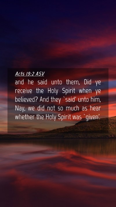 Picture 04 - Acts 19:2 ASV Mobile Phone Wallpaper - and he said unto them, Did ye receive the Holy - Mobile Bible Verse Wallpaper