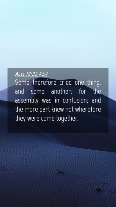 Picture 04 - Acts 19:32 ASV Mobile Phone Wallpaper - Some therefore cried one thing, and some another: - Mobile Bible Verse Wallpaper