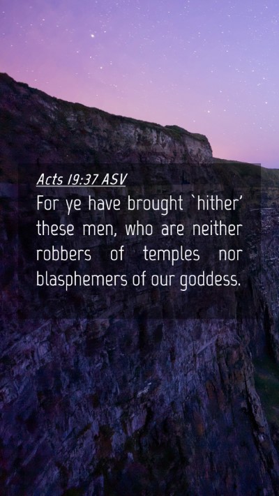 Picture 04 - Acts 19:37 ASV Mobile Phone Wallpaper - For ye have brought `hither' these men, who are - Mobile Bible Verse Wallpaper