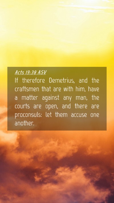 Picture 04 - Acts 19:38 ASV Mobile Phone Wallpaper - If therefore Demetrius, and the craftsmen that - Mobile Bible Verse Wallpaper