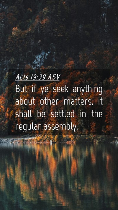 Picture 04 - Acts 19:39 ASV Mobile Phone Wallpaper - But if ye seek anything about other matters, it - Mobile Bible Verse Wallpaper