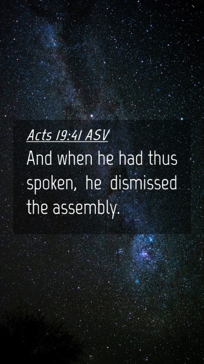 Picture 04 - Acts 19:41 ASV Mobile Phone Wallpaper - And when he had thus spoken, he dismissed the - Mobile Bible Verse Wallpaper