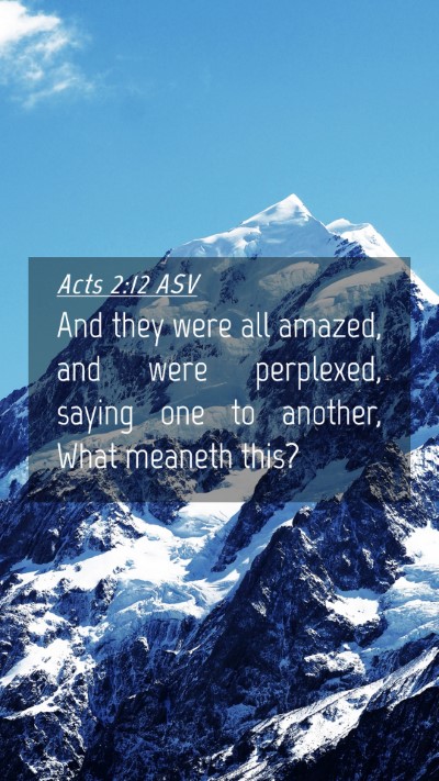 Picture 04 - Acts 2:12 ASV Mobile Phone Wallpaper - And they were all amazed, and were perplexed, - Mobile Bible Verse Wallpaper