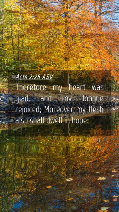 Picture 04 - Acts 2:26 ASV Mobile Phone Wallpaper - Therefore my heart was glad, and my tongue - Mobile Bible Verse Wallpaper