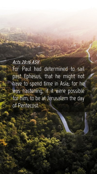 Picture 04 - Acts 20:16 ASV Mobile Phone Wallpaper - For Paul had determined to sail past Ephesus, - Mobile Bible Verse Wallpaper