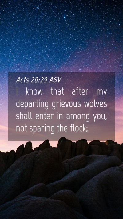 Picture 04 - Acts 20:29 ASV Mobile Phone Wallpaper - I know that after my departing grievous wolves - Mobile Bible Verse Wallpaper