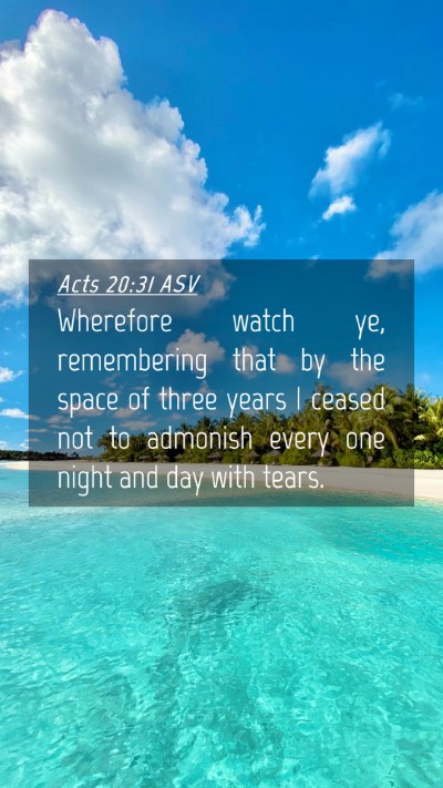 Picture 04 - Acts 20:31 ASV Mobile Phone Wallpaper - Wherefore watch ye, remembering that by the space - Mobile Bible Verse Wallpaper