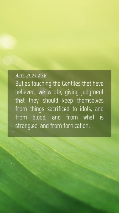 Picture 04 - Acts 21:25 ASV Mobile Phone Wallpaper - But as touching the Gentiles that have believed, - Mobile Bible Verse Wallpaper