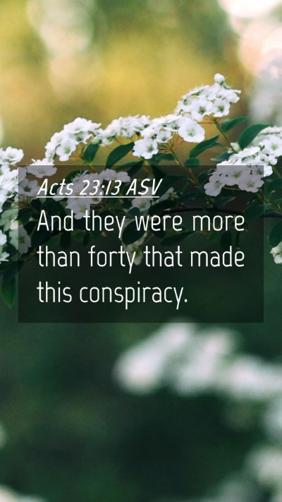 Picture 04 - Acts 23:13 ASV Mobile Phone Wallpaper - And they were more than forty that made this - Mobile Bible Verse Wallpaper