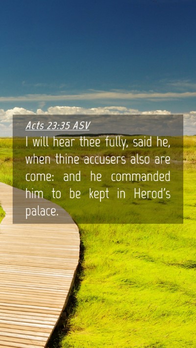 Picture 04 - Acts 23:35 ASV Mobile Phone Wallpaper - I will hear thee fully, said he, when thine - Mobile Bible Verse Wallpaper