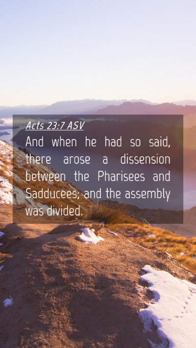 Picture 04 - Acts 23:7 ASV Mobile Phone Wallpaper - And when he had so said, there arose a dissension - Mobile Bible Verse Wallpaper