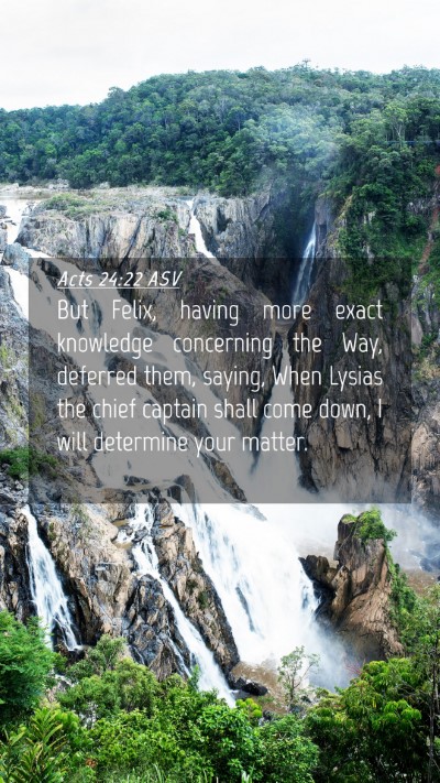 Picture 04 - Acts 24:22 ASV Mobile Phone Wallpaper - But Felix, having more exact knowledge concerning - Mobile Bible Verse Wallpaper