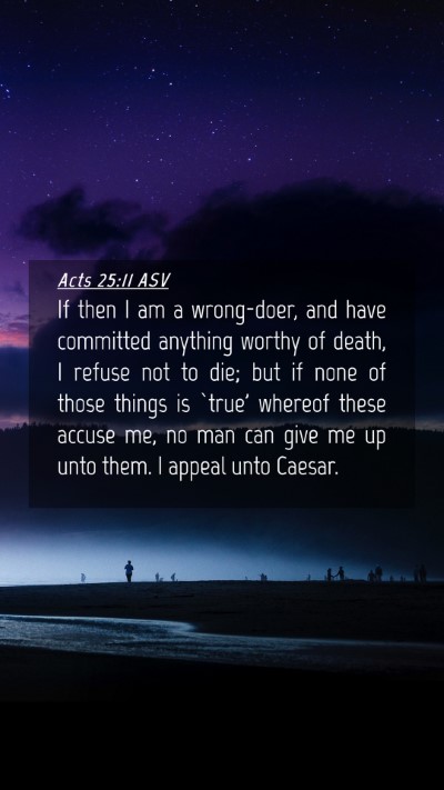 Picture 04 - Acts 25:11 ASV Mobile Phone Wallpaper - If then I am a wrong-doer, and have committed - Mobile Bible Verse Wallpaper