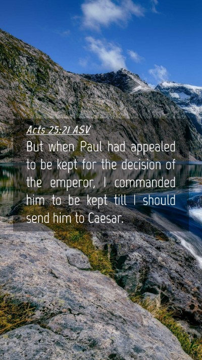 Picture 04 - Acts 25:21 ASV Mobile Phone Wallpaper - But when Paul had appealed to be kept for the - Mobile Bible Verse Wallpaper