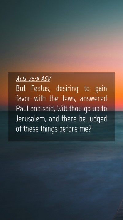 Picture 04 - Acts 25:9 ASV Mobile Phone Wallpaper - But Festus, desiring to gain favor with the Jews, - Mobile Bible Verse Wallpaper