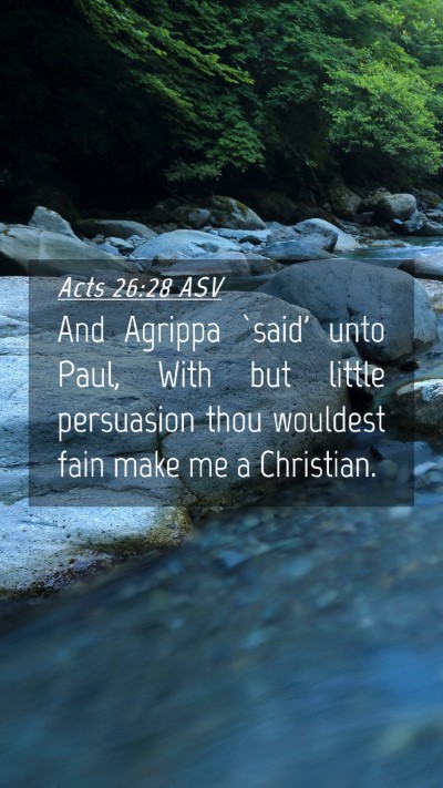 Picture 04 - Acts 26:28 ASV Mobile Phone Wallpaper - And Agrippa `said' unto Paul, With but little - Mobile Bible Verse Wallpaper