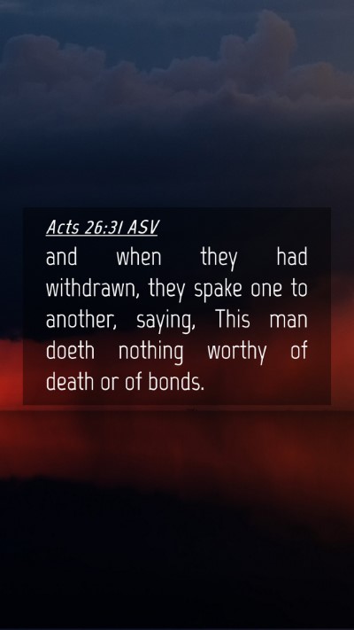 Picture 04 - Acts 26:31 ASV Mobile Phone Wallpaper - and when they had withdrawn, they spake one to - Mobile Bible Verse Wallpaper