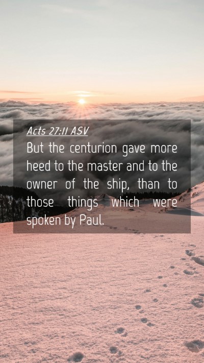 Picture 04 - Acts 27:11 ASV Mobile Phone Wallpaper - But the centurion gave more heed to the master - Mobile Bible Verse Wallpaper