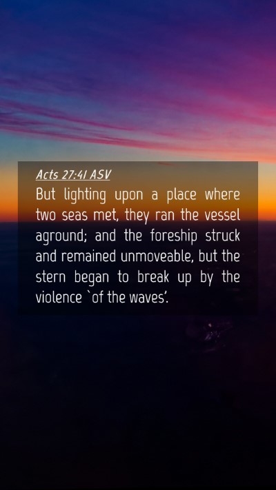Picture 04 - Acts 27:41 ASV Mobile Phone Wallpaper - But lighting upon a place where two seas met, - Mobile Bible Verse Wallpaper