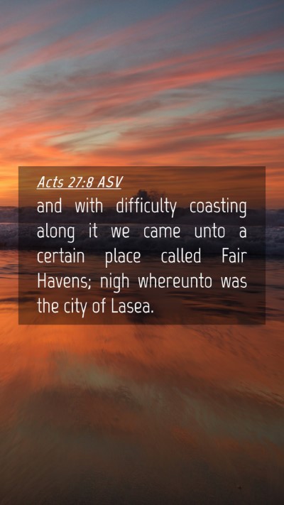 Picture 04 - Acts 27:8 ASV Mobile Phone Wallpaper - and with difficulty coasting along it we came - Mobile Bible Verse Wallpaper