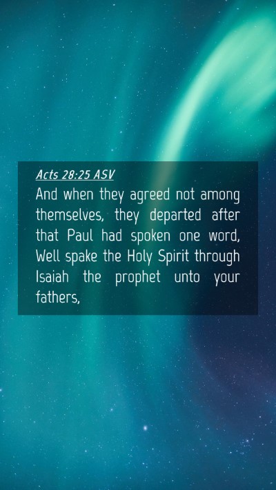 Picture 04 - Acts 28:25 ASV Mobile Phone Wallpaper - And when they agreed not among themselves, they - Mobile Bible Verse Wallpaper