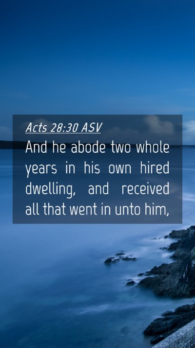 Picture 04 - Acts 28:30 ASV Mobile Phone Wallpaper - And he abode two whole years in his own hired - Mobile Bible Verse Wallpaper