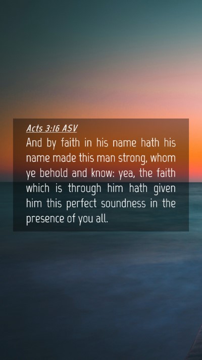 Picture 04 - Acts 3:16 ASV Mobile Phone Wallpaper - And by faith in his name hath his name made this - Mobile Bible Verse Wallpaper