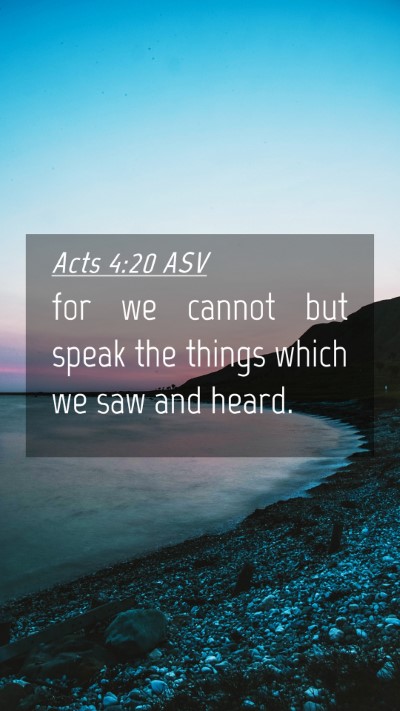 Picture 04 - Acts 4:20 ASV Mobile Phone Wallpaper - for we cannot but speak the things which we saw - Mobile Bible Verse Wallpaper