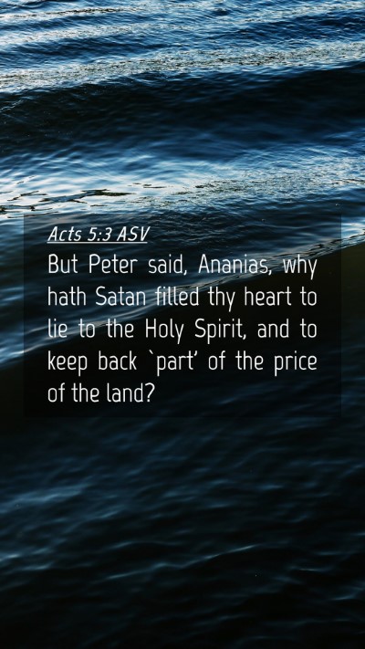 Picture 04 - Acts 5:3 ASV Mobile Phone Wallpaper - But Peter said, Ananias, why hath Satan filled - Mobile Bible Verse Wallpaper