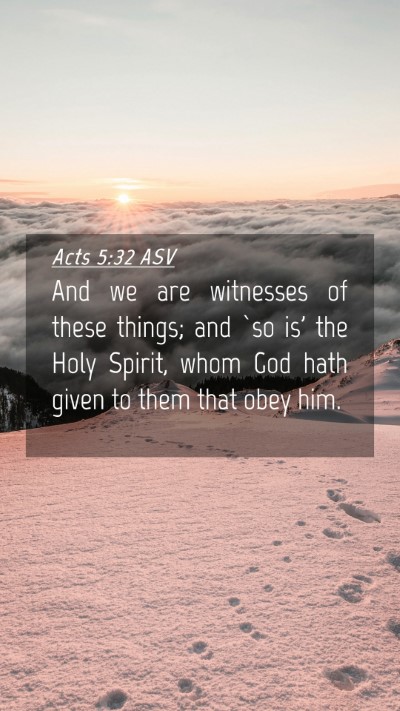 Picture 04 - Acts 5:32 ASV Mobile Phone Wallpaper - And we are witnesses of these things; and `so is' - Mobile Bible Verse Wallpaper