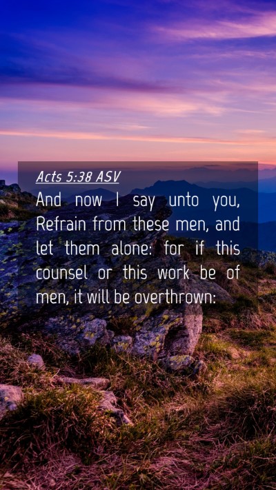 Picture 04 - Acts 5:38 ASV Mobile Phone Wallpaper - And now I say unto you, Refrain from these men, - Mobile Bible Verse Wallpaper