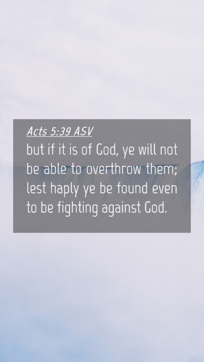 Picture 04 - Acts 5:39 ASV Mobile Phone Wallpaper - but if it is of God, ye will not be able to - Mobile Bible Verse Wallpaper