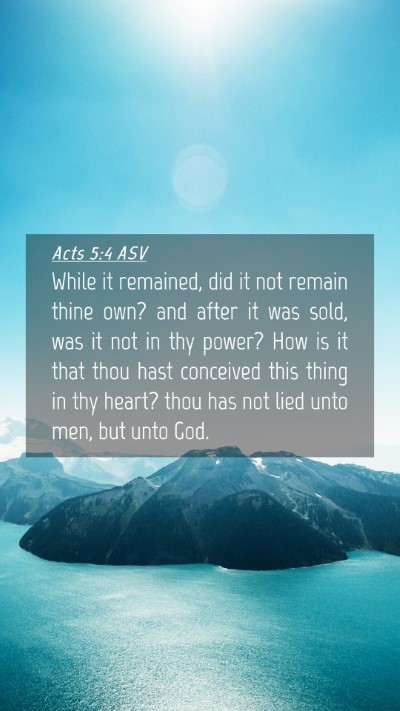 Picture 04 - Acts 5:4 ASV Mobile Phone Wallpaper - While it remained, did it not remain thine own? - Mobile Bible Verse Wallpaper