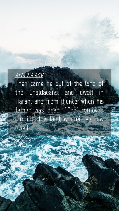 Picture 04 - Acts 7:4 ASV Mobile Phone Wallpaper - Then came he out of the land of the Chaldaeans, - Mobile Bible Verse Wallpaper