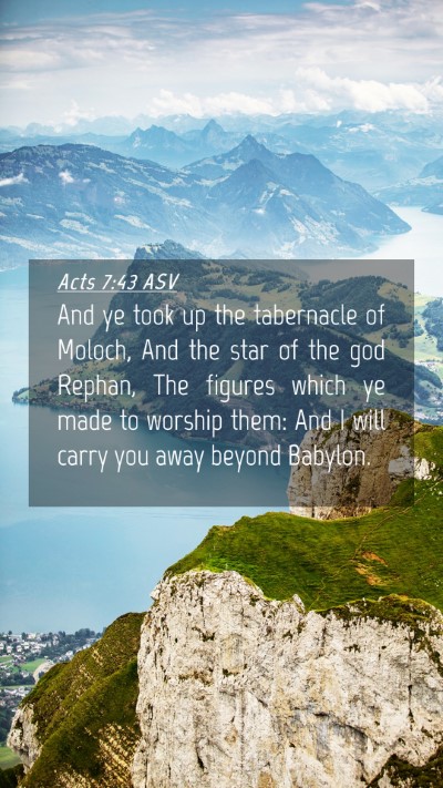 Picture 04 - Acts 7:43 ASV Mobile Phone Wallpaper - And ye took up the tabernacle of Moloch, And the - Mobile Bible Verse Wallpaper