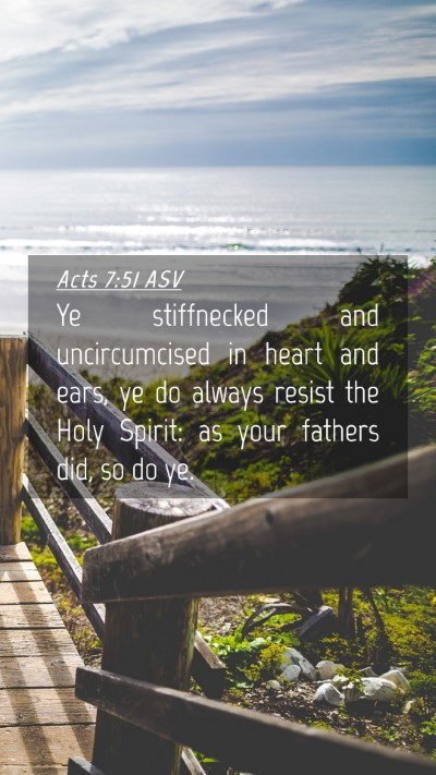 Picture 04 - Acts 7:51 ASV Mobile Phone Wallpaper - Ye stiffnecked and uncircumcised in heart and - Mobile Bible Verse Wallpaper