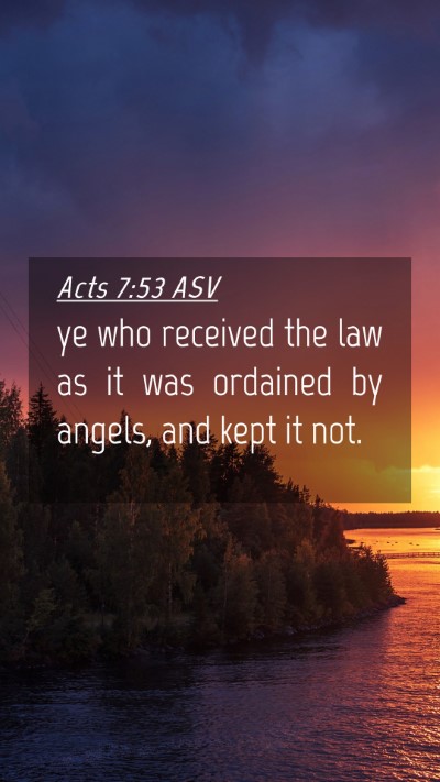 Picture 04 - Acts 7:53 ASV Mobile Phone Wallpaper - ye who received the law as it was ordained by - Mobile Bible Verse Wallpaper