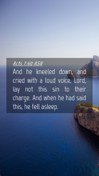 Picture 04 - Acts 7:60 ASV Mobile Phone Wallpaper - And he kneeled down, and cried with a loud voice, - Mobile Bible Verse Wallpaper