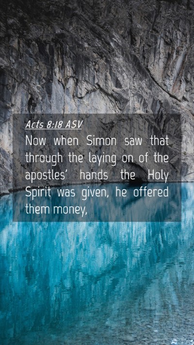 Picture 04 - Acts 8:18 ASV Mobile Phone Wallpaper - Now when Simon saw that through the laying on of - Mobile Bible Verse Wallpaper