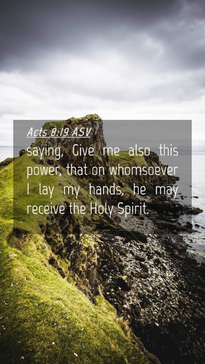 Picture 04 - Acts 8:19 ASV Mobile Phone Wallpaper - saying, Give me also this power, that on - Mobile Bible Verse Wallpaper