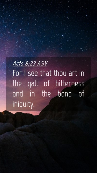 Picture 04 - Acts 8:23 ASV Mobile Phone Wallpaper - For I see that thou art in the gall of bitterness - Mobile Bible Verse Wallpaper