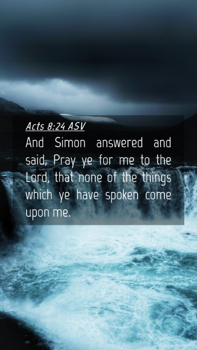 Picture 04 - Acts 8:24 ASV Mobile Phone Wallpaper - And Simon answered and said, Pray ye for me to - Mobile Bible Verse Wallpaper
