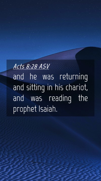 Picture 04 - Acts 8:28 ASV Mobile Phone Wallpaper - and he was returning and sitting in his chariot, - Mobile Bible Verse Wallpaper