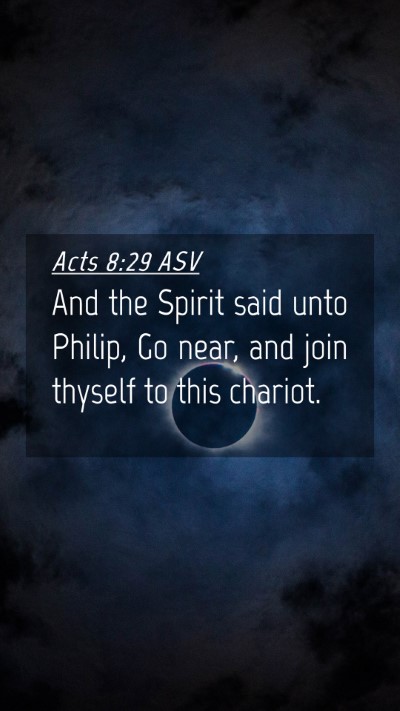 Picture 04 - Acts 8:29 ASV Mobile Phone Wallpaper - And the Spirit said unto Philip, Go near, and - Mobile Bible Verse Wallpaper