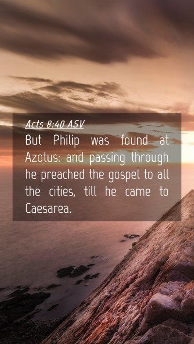 Picture 04 - Acts 8:40 ASV Mobile Phone Wallpaper - But Philip was found at Azotus: and passing - Mobile Bible Verse Wallpaper