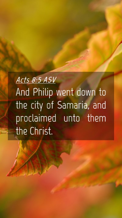 Picture 04 - Acts 8:5 ASV Mobile Phone Wallpaper - And Philip went down to the city of Samaria, and - Mobile Bible Verse Wallpaper