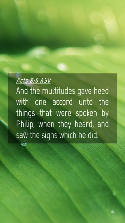 Picture 04 - Acts 8:6 ASV Mobile Phone Wallpaper - And the multitudes gave heed with one accord unto - Mobile Bible Verse Wallpaper