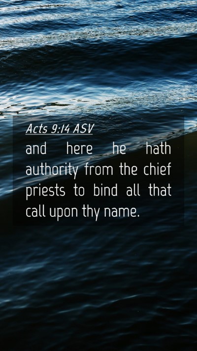 Picture 04 - Acts 9:14 ASV Mobile Phone Wallpaper - and here he hath authority from the chief priests - Mobile Bible Verse Wallpaper